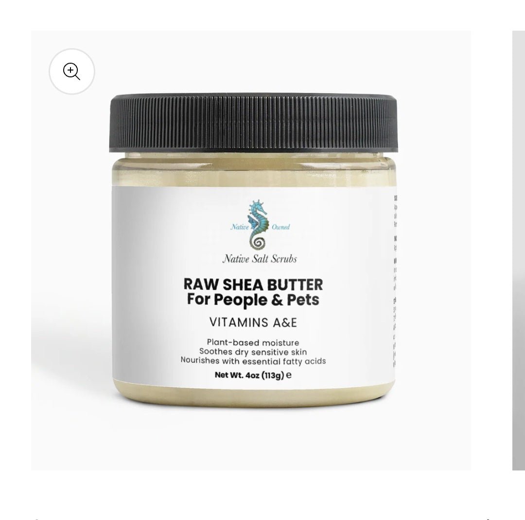 Raw Shea Butter FOR PEOPLE & PETS - Native Salt Scrubs